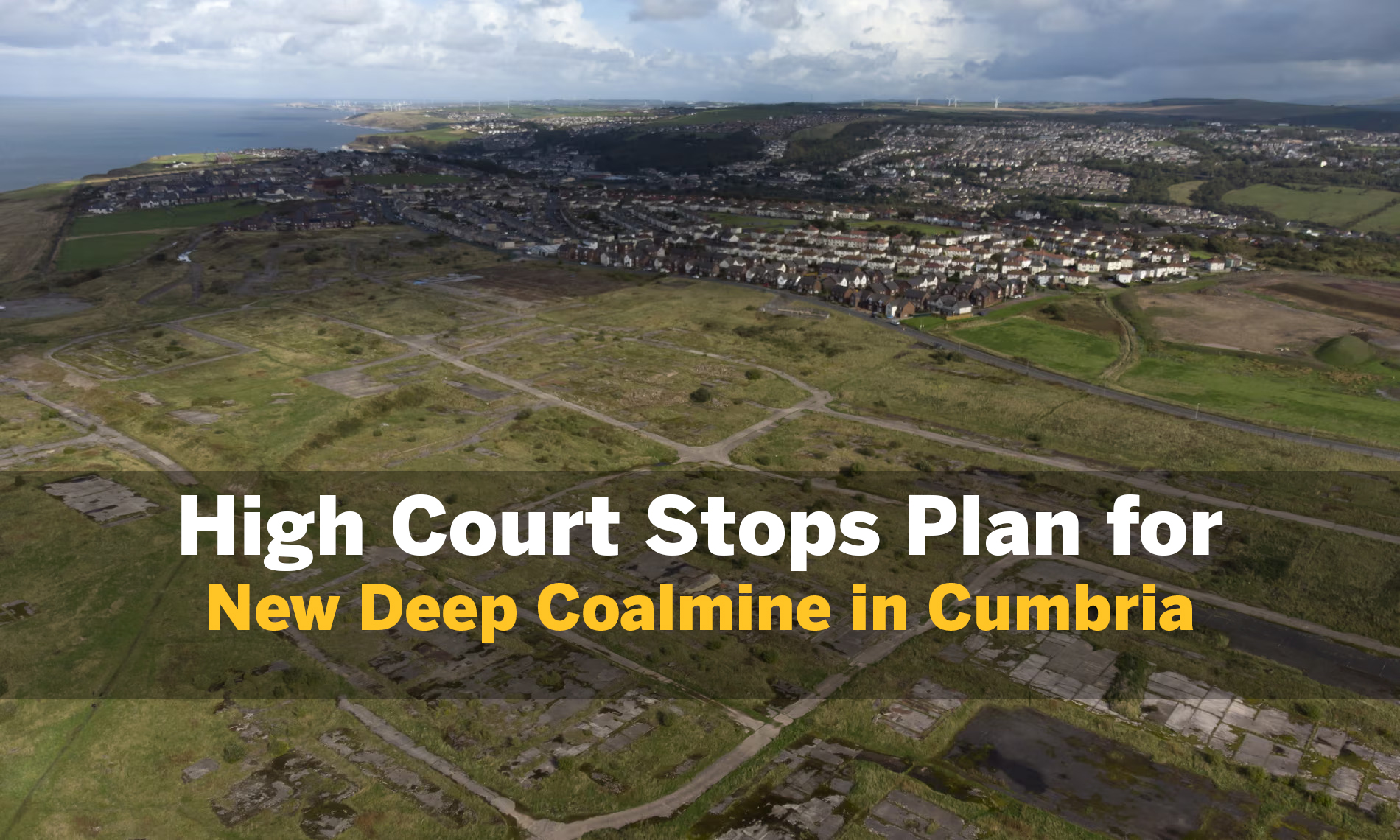 High Court Stops Plan for New Deep Coalmine in Cumbria