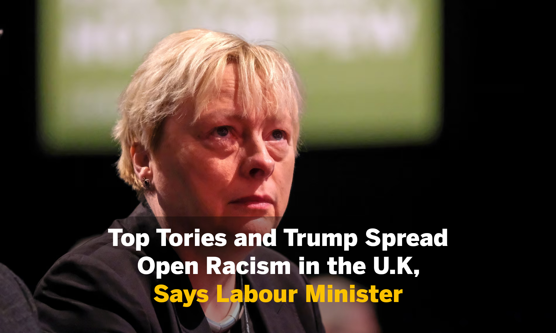 Top Tories and Trump Spread Open Racism in the U.K., Says Labour Minister