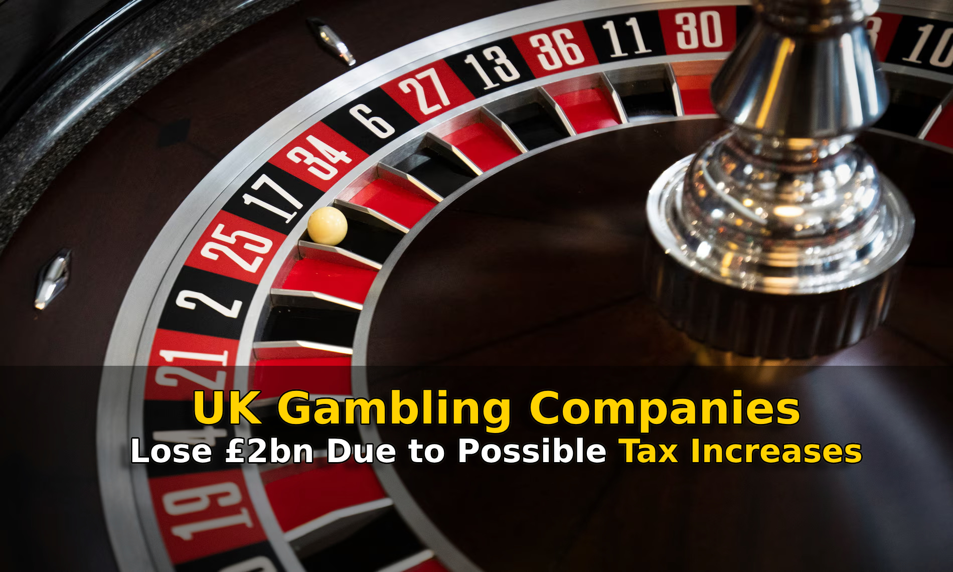 UK Gambling Companies Lose £2bn Due to Possible Tax Increases